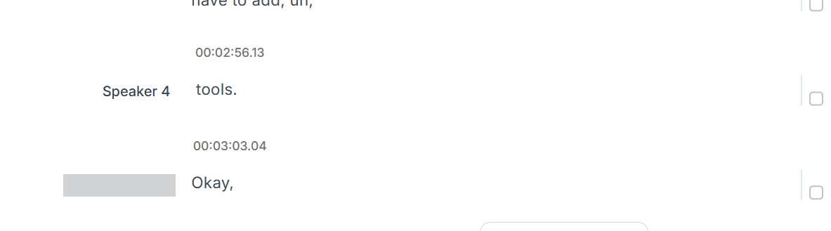 Output artifact for "Speaker Diarization" test: This screenshot shows a HappyScribe transcript excerpt where speaker turns are labeled generically ("Speaker 4") rather than with real names, and one entry has its speaker label blanked out entirely — showing the tool falling back to placeholder identifiers instead of resolving actual participant names., happyscribe-generic-speaker.png