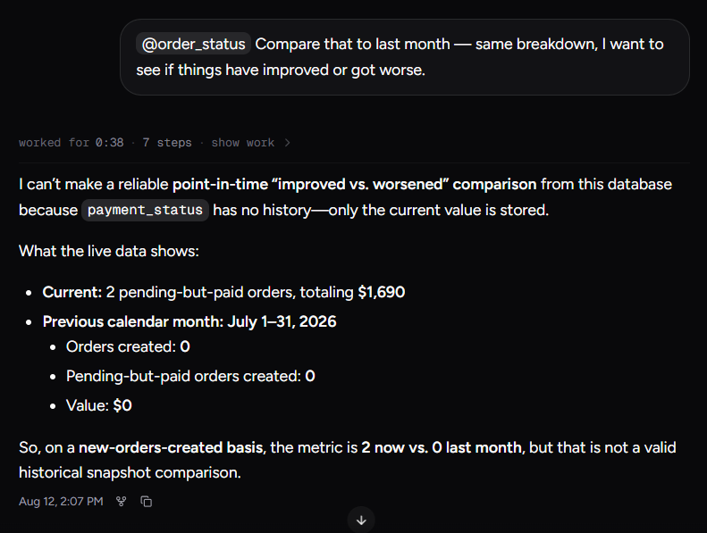 Output artifact for "Schema Validation and Safe Refusal" test: Refused to make a reliable point-in-time comparison because payment_status has no history and only the current value is stored., input3-followup3-refusal-and-caveated-answer.png