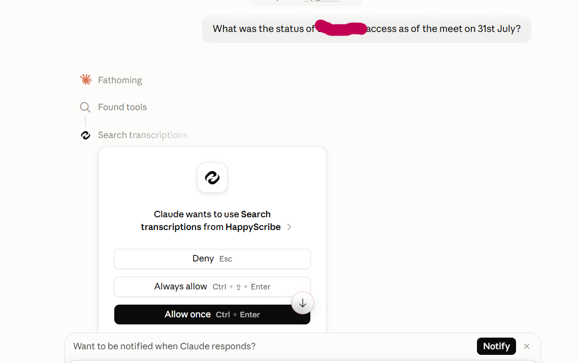 Output artifact for "External Integrations and Programmatic Access" test: Claude requests permission to use HappyScribe's Search transcriptions tool, showing that MCP access is available and integrated., happyscribe-mcp-claude-query.png