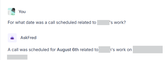 Output artifact for "Meeting Q&A" test: AskFred answers with a specific grounded date, showing the chat-with-notes experience works on the recorded meeting., fireflies-askfred-qna-success.png